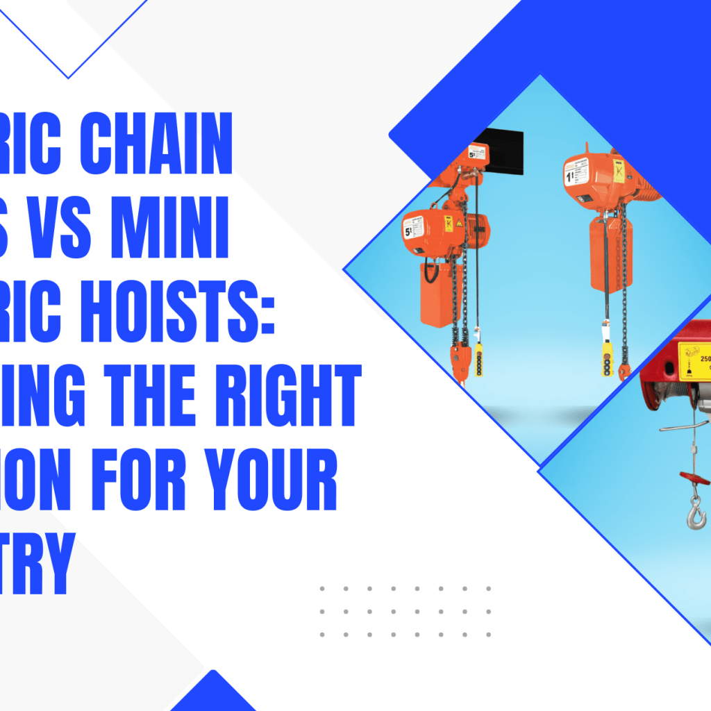 Electric Chain Hoists vs Mini Electric Hoists